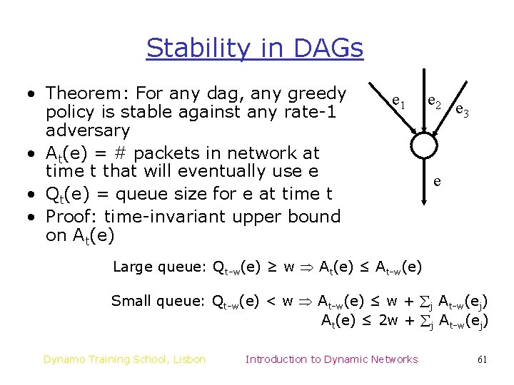 Stability in DAGs • Theorem: For any dag, any greedy policy is stable against Stability in DAGs • Theorem: For any dag, any greedy policy is stable against