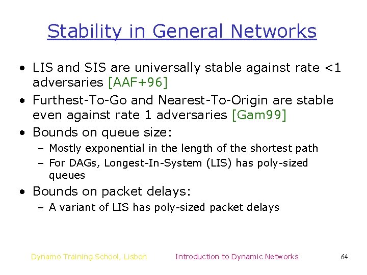 Stability in General Networks • LIS and SIS are universally stable against rate <1 Stability in General Networks • LIS and SIS are universally stable against rate <1