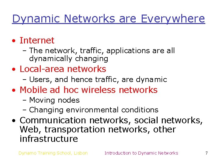 Dynamic Networks are Everywhere • Internet – The network, traffic, applications are all dynamically Dynamic Networks are Everywhere • Internet – The network, traffic, applications are all dynamically
