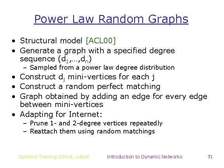 Power Law Random Graphs • Structural model [ACL 00] • Generate a graph with