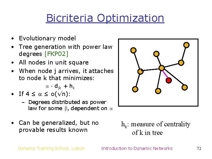 Bicriteria Optimization • Evolutionary model • Tree generation with power law degrees [FKP 02]
