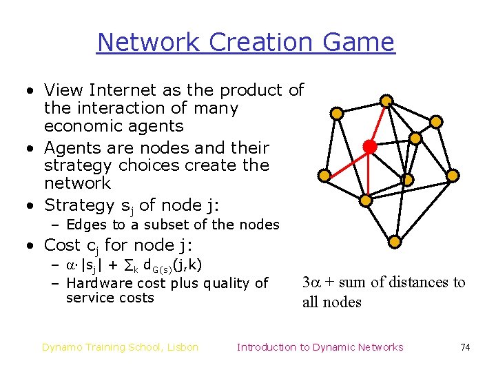 Network Creation Game • View Internet as the product of the interaction of many Network Creation Game • View Internet as the product of the interaction of many