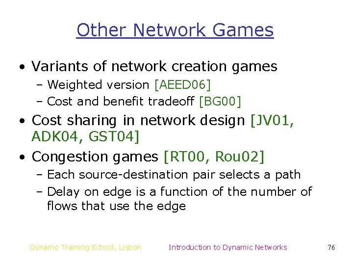 Other Network Games • Variants of network creation games – Weighted version [AEED 06]