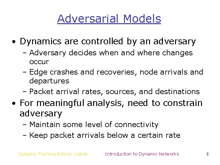 Adversarial Models • Dynamics are controlled by an adversary – Adversary decides when and Adversarial Models • Dynamics are controlled by an adversary – Adversary decides when and