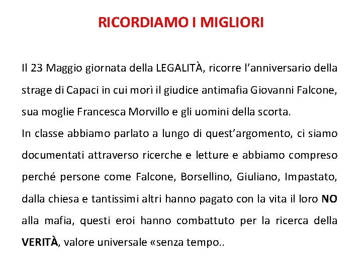 RICORDIAMO I MIGLIORI Il 23 Maggio giornata della LEGALITÀ, ricorre l’anniversario della strage di RICORDIAMO I MIGLIORI Il 23 Maggio giornata della LEGALITÀ, ricorre l’anniversario della strage di
