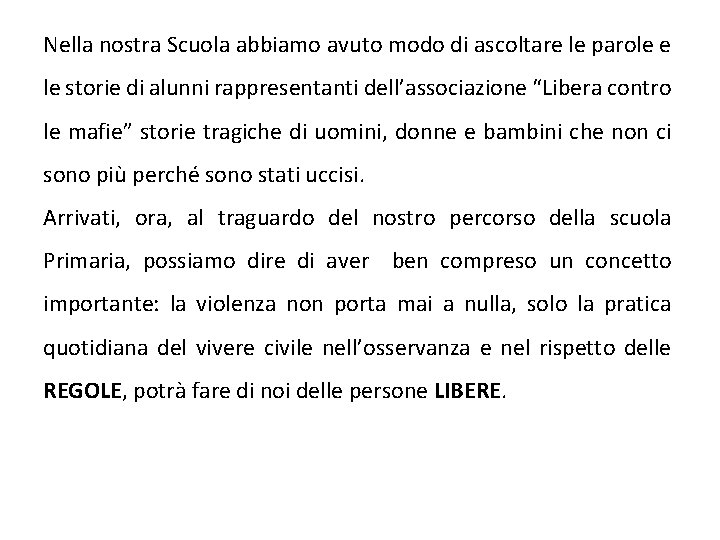 Nella nostra Scuola abbiamo avuto modo di ascoltare le parole e le storie di Nella nostra Scuola abbiamo avuto modo di ascoltare le parole e le storie di