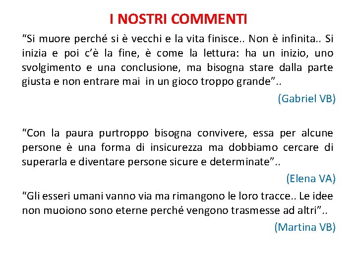 I NOSTRI COMMENTI “Si muore perché si è vecchi e la vita finisce. . I NOSTRI COMMENTI “Si muore perché si è vecchi e la vita finisce. .