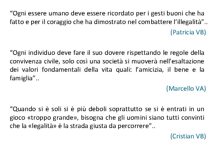 “Ogni essere umano deve essere ricordato per i gesti buoni che ha fatto e “Ogni essere umano deve essere ricordato per i gesti buoni che ha fatto e
