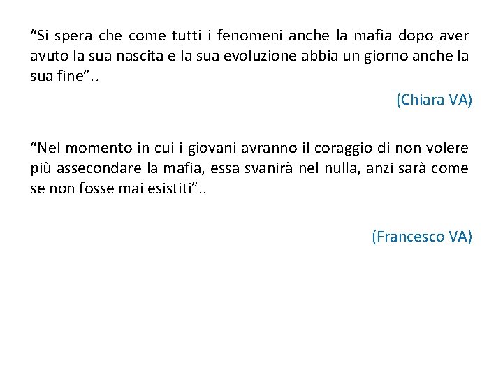 “Si spera che come tutti i fenomeni anche la mafia dopo aver avuto la “Si spera che come tutti i fenomeni anche la mafia dopo aver avuto la
