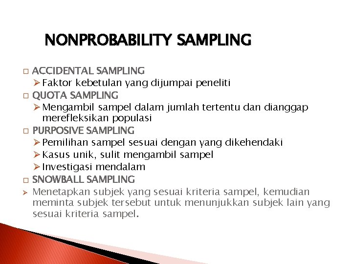 NONPROBABILITY SAMPLING � � Ø ACCIDENTAL SAMPLING Ø Faktor kebetulan yang dijumpai peneliti QUOTA