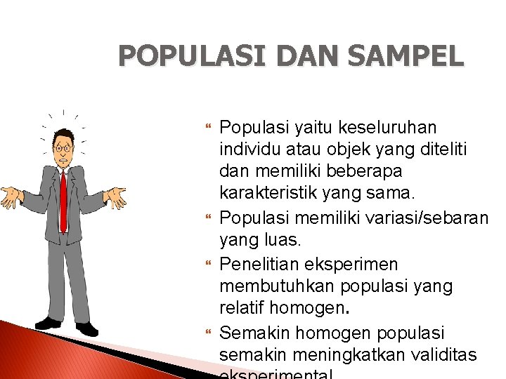 POPULASI DAN SAMPEL Populasi yaitu keseluruhan individu atau objek yang diteliti dan memiliki beberapa