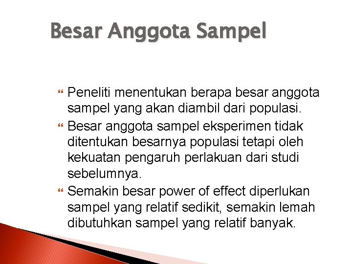 Besar Anggota Sampel Peneliti menentukan berapa besar anggota sampel yang akan diambil dari populasi.