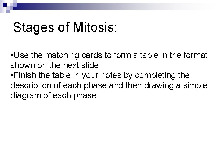 Stages of Mitosis: • Use the matching cards to form a table in the