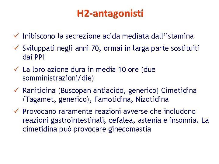 H 2 -antagonisti ü Inibiscono la secrezione acida mediata dall’istamina ü Sviluppati negli anni