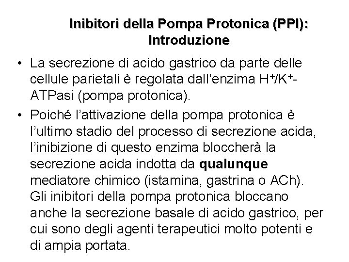 Inibitori della Pompa Protonica (PPI): Introduzione • La secrezione di acido gastrico da parte