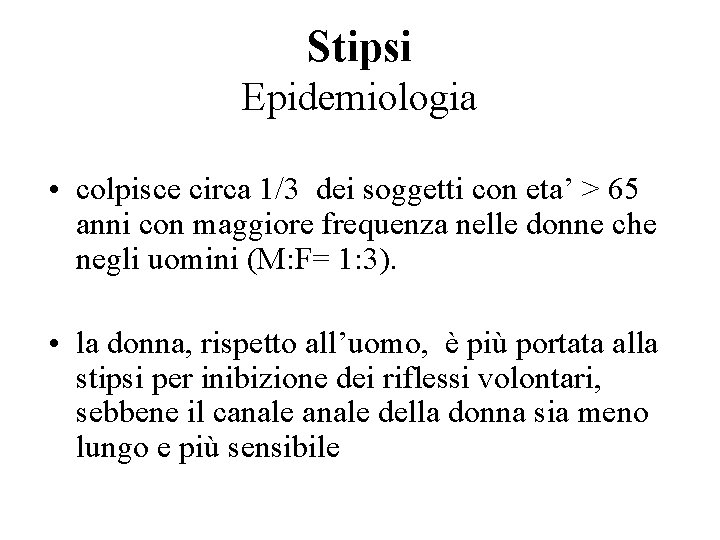 Stipsi Epidemiologia • colpisce circa 1/3 dei soggetti con eta’ > 65 anni con