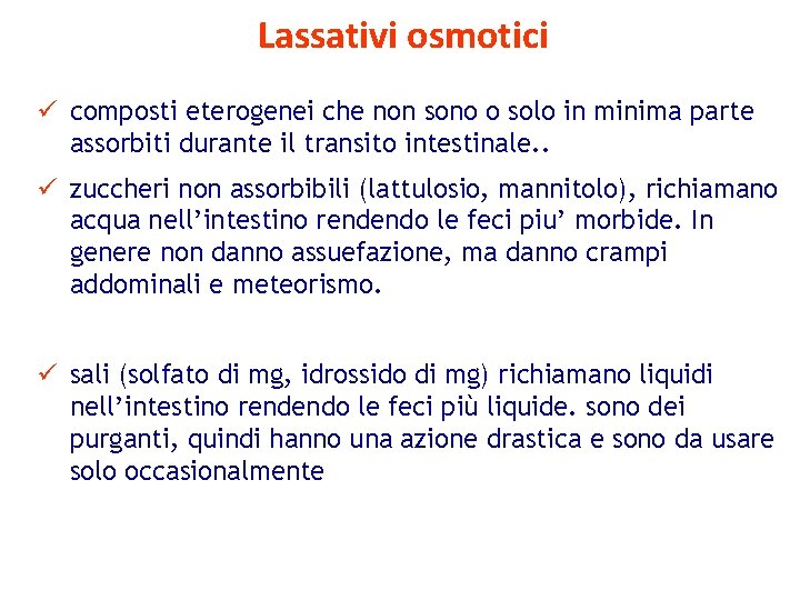 Lassativi osmotici ü composti eterogenei che non sono o solo in minima parte assorbiti