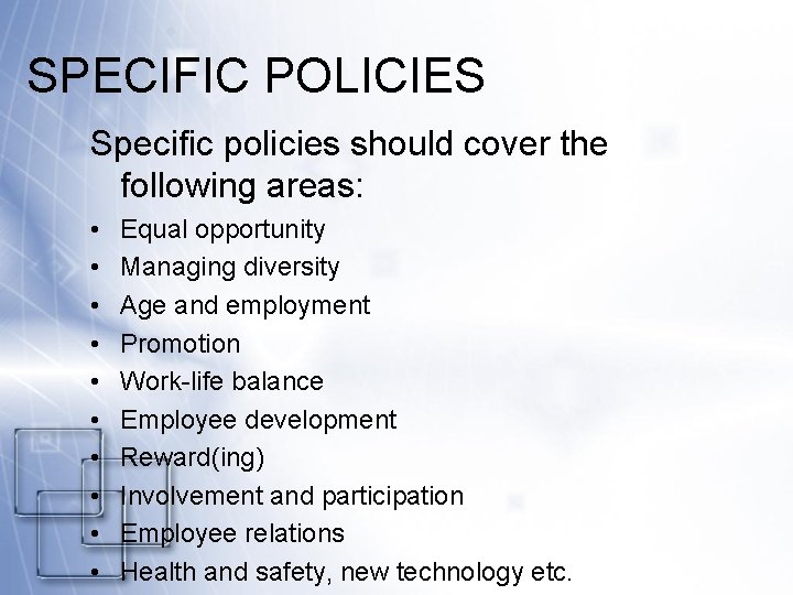 SPECIFIC POLICIES Specific policies should cover the following areas: • • • Equal opportunity