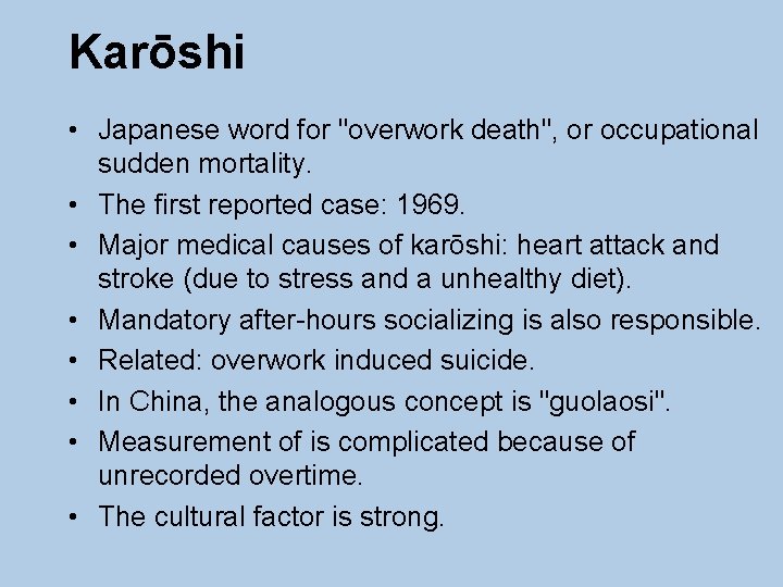 Karōshi • Japanese word for "overwork death", or occupational sudden mortality. • The first