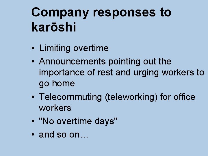 Company responses to karōshi • Limiting overtime • Announcements pointing out the importance of