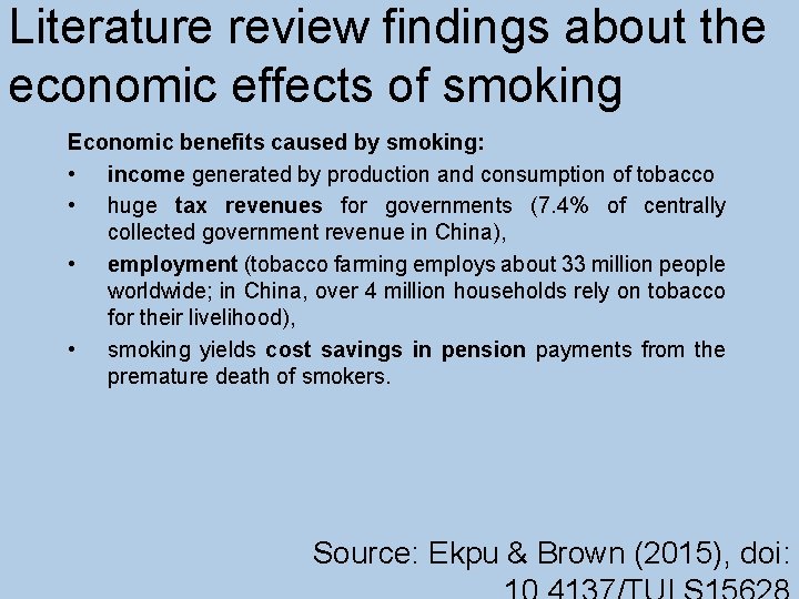 Literature review findings about the economic effects of smoking Economic benefits caused by smoking: