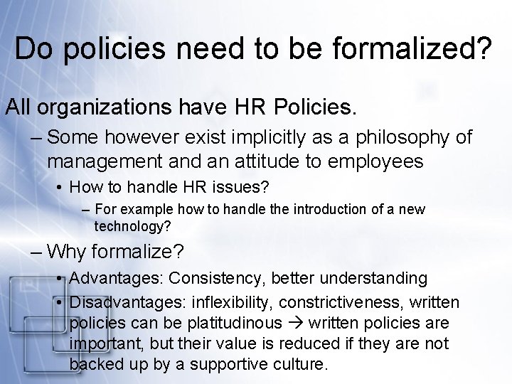 Do policies need to be formalized? All organizations have HR Policies. – Some however