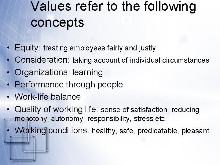 Values refer to the following concepts • • • Equity: treating employees fairly and