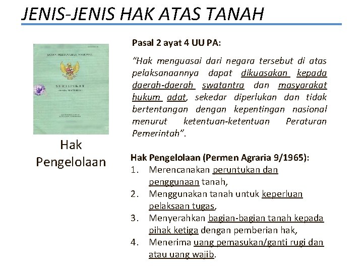JENIS-JENIS HAK ATAS TANAH Pasal 2 ayat 4 UU PA: Hak Pengelolaan “Hak menguasai
