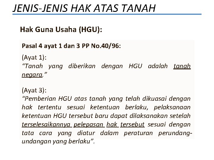 JENIS-JENIS HAK ATAS TANAH Hak Guna Usaha (HGU): Pasal 4 ayat 1 dan 3
