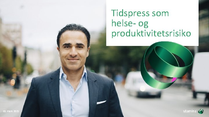 Tidspress som helse- og produktivitetsrisiko 01 mars 2021 / SIDE 1 