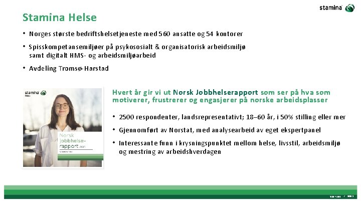 Stamina Helse • Norges største bedriftshelsetjeneste med 560 ansatte og 54 kontorer • Spisskompetansemiljøer