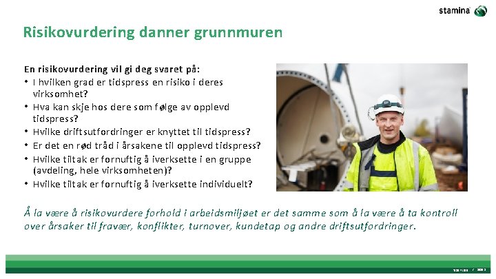 Risikovurdering danner grunnmuren En risikovurdering vil gi deg svaret på: • I hvilken grad