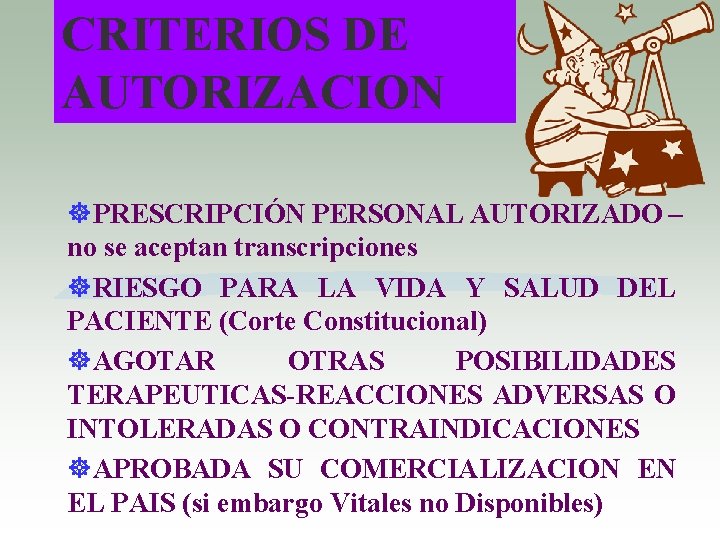 CRITERIOS DE AUTORIZACION ]PRESCRIPCIÓN PERSONAL AUTORIZADO – no se aceptan transcripciones ]RIESGO PARA LA