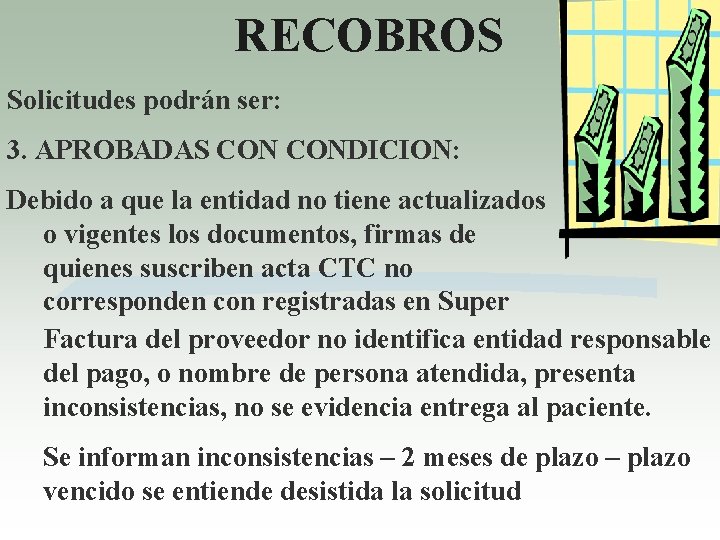 RECOBROS Solicitudes podrán ser: 3. APROBADAS CONDICION: Debido a que la entidad no tiene