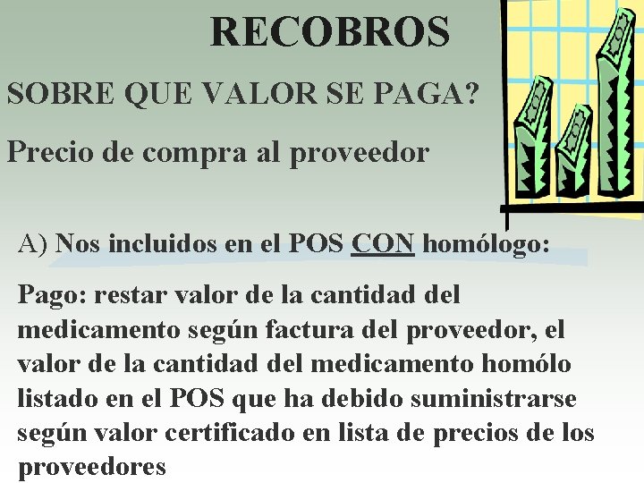 RECOBROS SOBRE QUE VALOR SE PAGA? Precio de compra al proveedor A) Nos incluidos