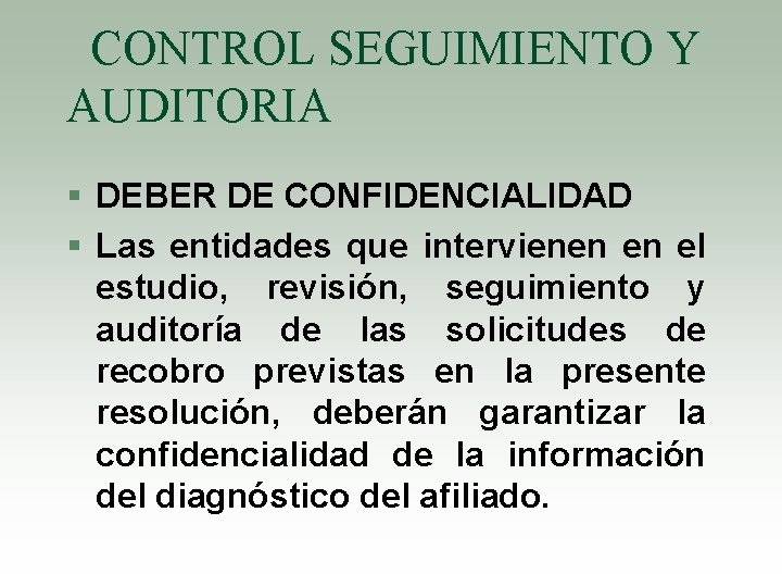  CONTROL SEGUIMIENTO Y AUDITORIA § DEBER DE CONFIDENCIALIDAD § Las entidades que intervienen