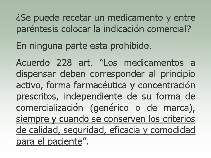 ¿Se puede recetar un medicamento y entre paréntesis colocar la indicación comercial? En ninguna