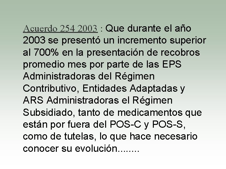 Acuerdo 254 2003 : Que durante el año 2003 se presentó un incremento superior