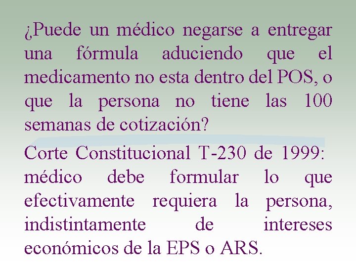 ¿Puede un médico negarse a entregar una fórmula aduciendo que el medicamento no esta