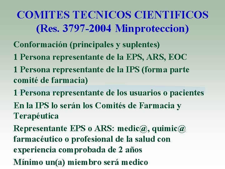 COMITES TECNICOS CIENTIFICOS (Res. 3797 -2004 Minproteccion) Conformación (principales y suplentes) 1 Persona representante