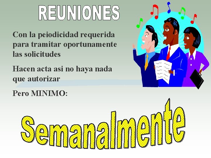 Con la peiodicidad requerida para tramitar oportunamente las solicitudes Hacen acta asi no haya