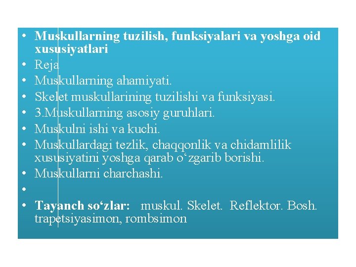  • Muskullarning tuzilish, funksiyalari va yoshga oid xususiyatlari • Reja • Muskullarning ahamiyati.