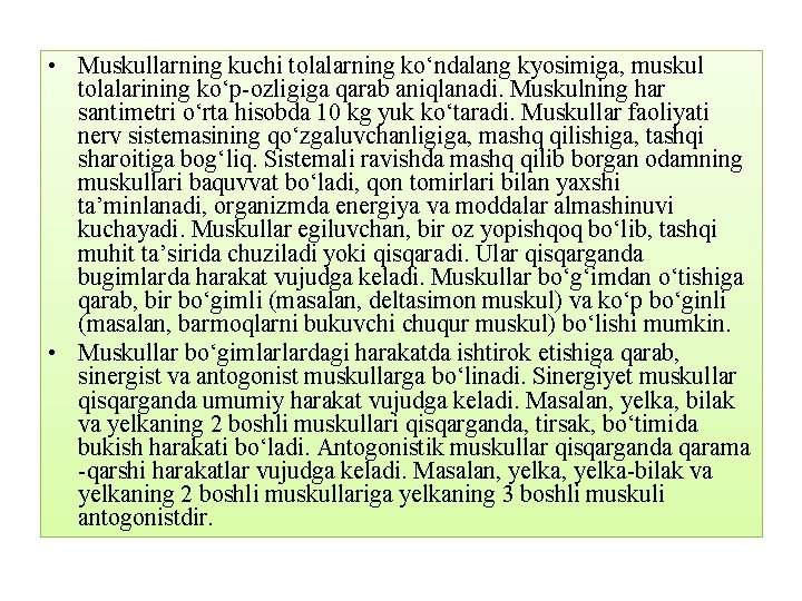  • Muskullarning kuchi tolalarning kо‘ndalang kyosimiga, muskul tolalarining kо‘p ozligiga qarab aniqlanadi. Muskulning
