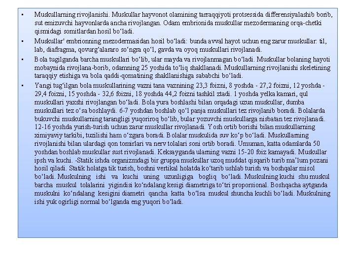  • • Muskullarning rivojlanishi. Muskullar hayvonot olamining tarraqqiyoti protsessida differensiyalashib borib, sut emizuvchi