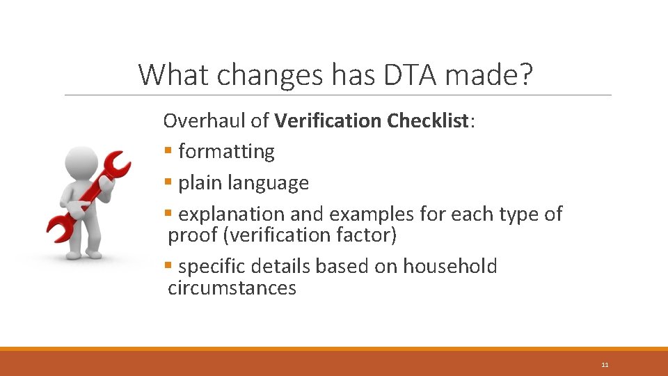 What changes has DTA made? Overhaul of Verification Checklist: § formatting § plain language What changes has DTA made? Overhaul of Verification Checklist: § formatting § plain language