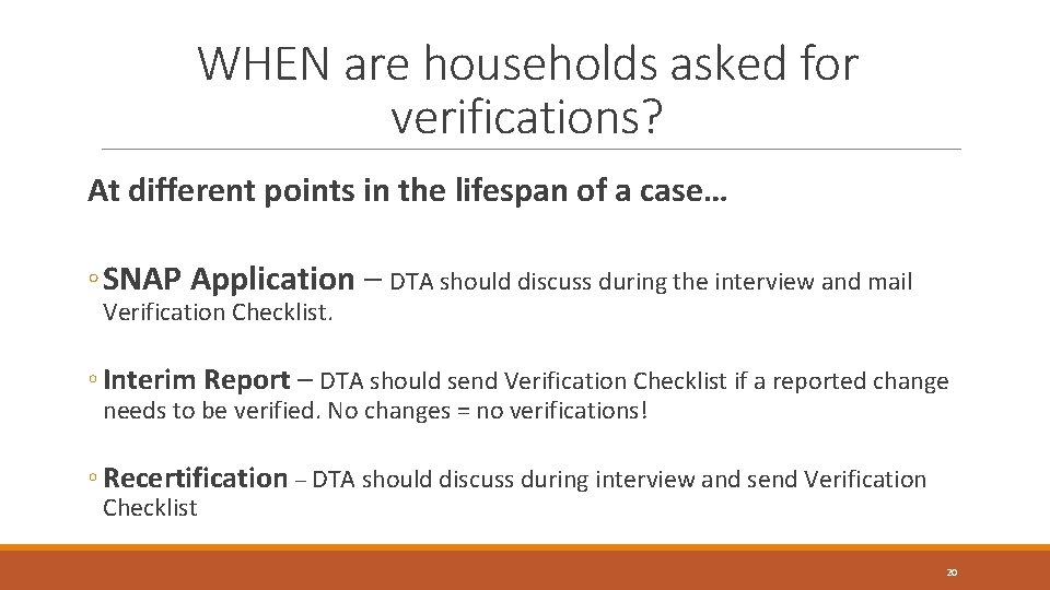 WHEN are households asked for verifications? At different points in the lifespan of a WHEN are households asked for verifications? At different points in the lifespan of a