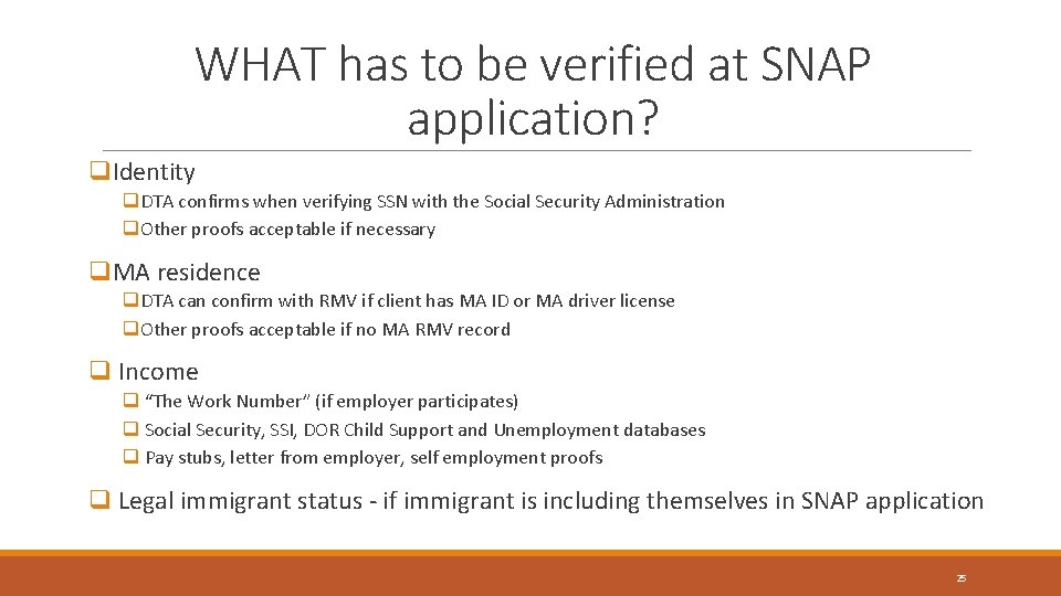 WHAT has to be verified at SNAP application? q. Identity q. DTA confirms when WHAT has to be verified at SNAP application? q. Identity q. DTA confirms when
