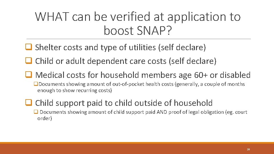 WHAT can be verified at application to boost SNAP? q Shelter costs and type WHAT can be verified at application to boost SNAP? q Shelter costs and type