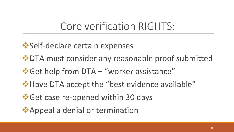 Core verification RIGHTS: v. Self-declare certain expenses v. DTA must consider any reasonable proof Core verification RIGHTS: v. Self-declare certain expenses v. DTA must consider any reasonable proof