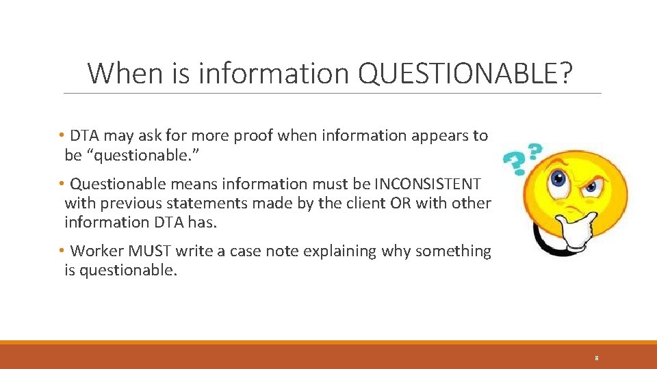 When is information QUESTIONABLE? • DTA may ask for more proof when information appears When is information QUESTIONABLE? • DTA may ask for more proof when information appears